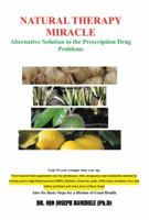 Natural Therapy Miracle: Alternative Solution to the Prescription Drug Problems 1483671399 Book Cover