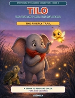 TILO, The Elephant with the Red Beard: The Path of the Fireflies — An Illustrated Story to Read and Talk About Together on Fear and Courage (Emotional Intelligence Collection) B0HHXQBLYB Book Cover