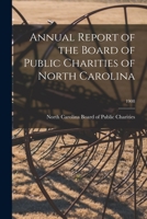 Annual Report of the Board of Public Charities of North Carolina; 1908 1014964512 Book Cover