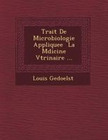 Trait de Microbiologie Appliquee La M Dicine V T Rinaire ... 1249655447 Book Cover