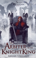 Shadow of the WindSlayer Book II : Arbiter of the Knight King 1957175338 Book Cover