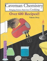 Caveman Chemistry Bringing Science Back Into Cooking 1329544056 Book Cover