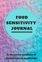 Food Sensitivity Journal: A 90 Day Guided Food and Fitness Journal Diary Log Notebook to document and record food sensitivity, intolerance and allergy symptoms and exercise for a better healthier You! 1692132830 Book Cover