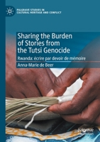 Sharing the Burden of Stories from the Tutsi Genocide: Rwanda: écrire par devoir de mémoire 3030420957 Book Cover