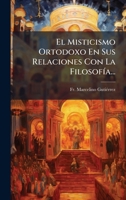 El Misticismo Ortodoxo En Sus Relaciones Con La FilosofÃ-a... (Spanish Edition) 1024782301 Book Cover