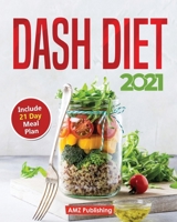 Dash Diet 2021: Dash Diet for Beginners Book with 21 Day Meal Plan: Low Sodium Cookbook with Quick and Easy Low Sodium Recipes to Lower Your Blood Pressure B08T42DMGP Book Cover