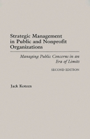 Strategic Management in Public and Nonprofit Organizations: Managing Public Concerns in an Era of Limits 027595532X Book Cover