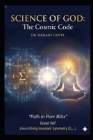 Science of GOD: The Cosmic Code: Path to Pure Bliss (The Informational Nature of Being Series) B0GN33Q7K5 Book Cover