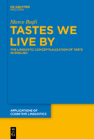 Tastes We Live by: The Linguistic Conceptualization of Taste in English 3110626772 Book Cover