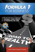 Formula 1 for Business: A Breakthrough Formula To Double Your Profit In 10 Months or Less 1921630965 Book Cover