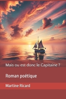 Mais ou est donc le Capitaine ?: Roman poétique (French Edition) B0DW88NJB7 Book Cover