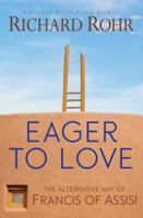 Eager to Love: The Alternative Way of Francis of Assisi 1632531402 Book Cover