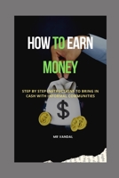 How to earn money: Step by step instructions to bring in cash with informal communities B0B8R8ZR1R Book Cover