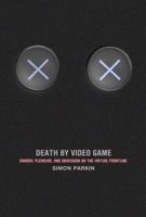 Death by Video Game: Tales of Obsession from the Virtual Frontline 1612195407 Book Cover