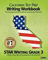 California Test Prep Writing Workbook Star Writing Grade 3: Aligned to the 2011-2012 English Language Arts (Ela) Test 1468028758 Book Cover