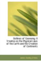 Outlines of Geonomy atreatise on the Physical Laws of the Earth and the Creation of the Continents. 0559284446 Book Cover