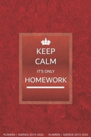 Keep Calm, It’s only Homework: Planner / Agenda: Week to a View, Lightweight, Slim and Simple because your bag is heavy enough. No unnecessary pages. ... 13 months. Aug 2019 to Sept 2020.) 1693066505 Book Cover