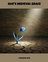God'S Medieval Grace: A Hopeful Tale B0FJX5KLDF Book Cover