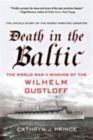 Death in the Baltic: The World War II Sinking of the Wilhelm Gustloff 023034156X Book Cover