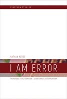 I Am Error: The Nintendo Family Computer / Entertainment System Platform 0262028778 Book Cover