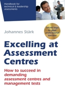 Excelling at Assessment Centres: Secret keys to your professional success: How to succeed in demanding assessment centres and management tests 1709948426 Book Cover