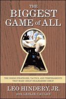 The Biggest Game of All : The Inside Strategies, Tactics, and Temperaments That Make Great Dealmakers Great 0743229010 Book Cover