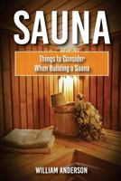 Sauna: Things To Consider When Building A Sauna 1979364907 Book Cover