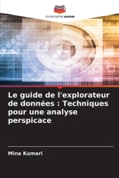 Le guide de l'explorateur de données: Techniques pour une analyse perspicace (French Edition) 6208023319 Book Cover