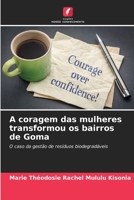 A coragem das mulheres transformou os bairros de Goma: O caso da gestão de resíduos biodegradáveis 6205842866 Book Cover