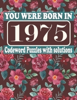 You Were Born in 1975 : Codeword Puzzle Book: Codeword Games for Puzzle Fans & Exciting Codeword Puzzle Book for Adults With Solutions B09CRNHXKL Book Cover