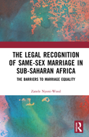 The Legal Recognition of Same-Sex Marriage in Sub-Saharan Africa: The Barriers to Marriage Equality 1032912456 Book Cover