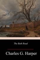 The Bath Road: History, Fashion, And Frivolity On An Old Highway 1517755689 Book Cover