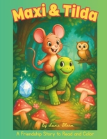 Maxi & Tilda: A Friendship Story to Read and Color B0FFHBPQYQ Book Cover