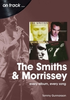 The Smiths and Morrissey: Every Album, Every Song 1789521408 Book Cover