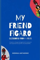 My Friend Figaro: Lessons From a Fly B09GQSPZQS Book Cover