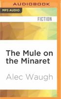 The Mule on the Minaret: A Novel about the Middle East 144820075X Book Cover