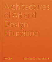 Architectures of Art and Design Education: An exploration of UK and international design schools 1915722535 Book Cover