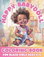 Happy Baby Doll Coloring Book For Black Girls Age 4 - 8 B0C1J9ZRB2 Book Cover