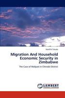 Migration And Household Economic Security in Zimbabwe: The Case of Malipati in Chiredzi District 365927299X Book Cover