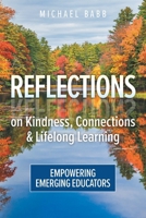 Reflections on Kindness, Connections and Lifelong Learning: Empowering Emerging Educators 1038304601 Book Cover