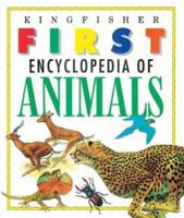 The Kingfisher First Encyclopedia of Animals