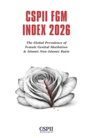 CSPII FGM INDEX 2026: The Global Prevalence of Female Genital Mutilation & Islamic Non-Islamic Ratio (CSPII Research) 8076280168 Book Cover