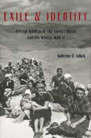 Exile And Identity: Polish Women in theSoviet Union During World War II 082295950X Book Cover