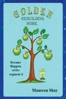 Golden - Rebuilding Home (Dreams Happen) B0DRZ685MK Book Cover