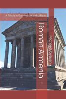 Roman Armenia: A Study in Survival second edition 1985828855 Book Cover