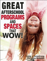 Great Afterschool Programs and Spaces That Wow! 1605541222 Book Cover