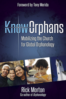 Knoworphans: Mobilizing the Church for Global Orphanology 1596693991 Book Cover