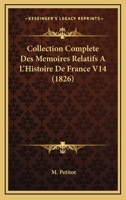 Collection Complète Des Mémoires Relatifs à L'Histoire de France, T. XIV 2013375255 Book Cover