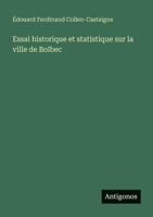 Essai historique et statistique sur la ville de Bolbec (French Edition) 3386059562 Book Cover
