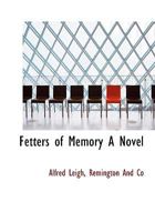 Fetters of Memory A Novel 1141143127 Book Cover